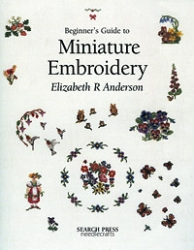Beginner's Guide to Miniature Embroidery-Elizabeth Anderson 