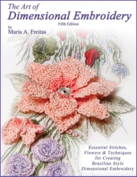 The Art of Dimensional Embroidery-5th Ed-Maria Freitas